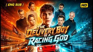 The Delivery Boy Is a Racing God FULL Movie 2026 [ English Sub ]