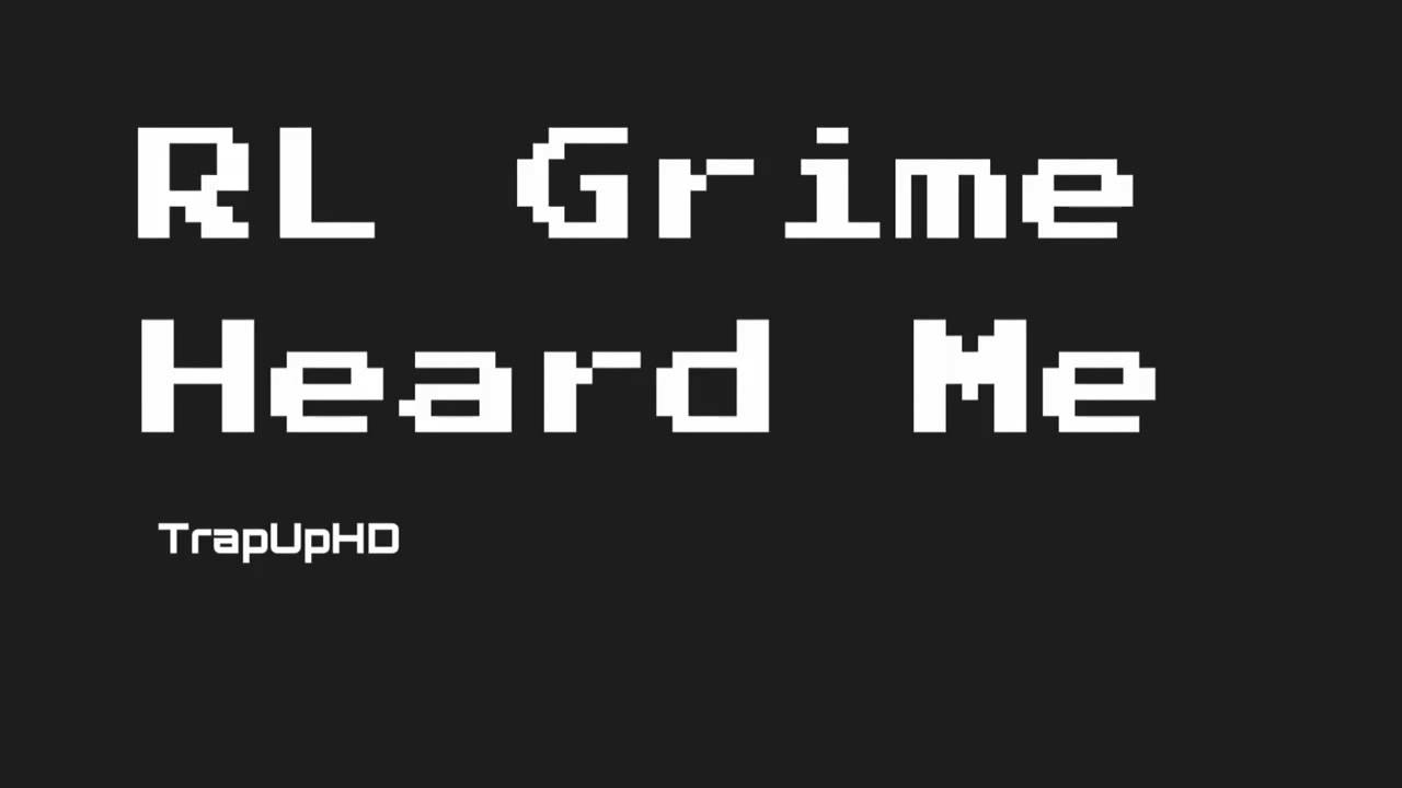 RL Grime - Heard Me