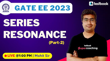 GATE Electrical Engineering Lectures 2023 | Series Resonance Circuit-2 | GATE 2023 | By Mohit Sir
