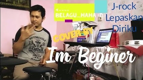 J-Rock-Lepaskan Diriku Drum Cover by Im Beginer