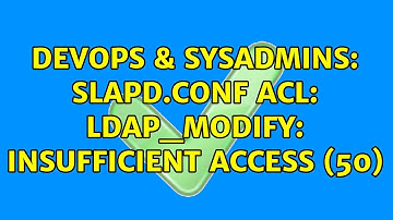 DevOps & SysAdmins: slapd.conf ACL: ldap_modify: Insufficient access (50)