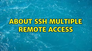 Ubuntu: about ssh multiple remote access