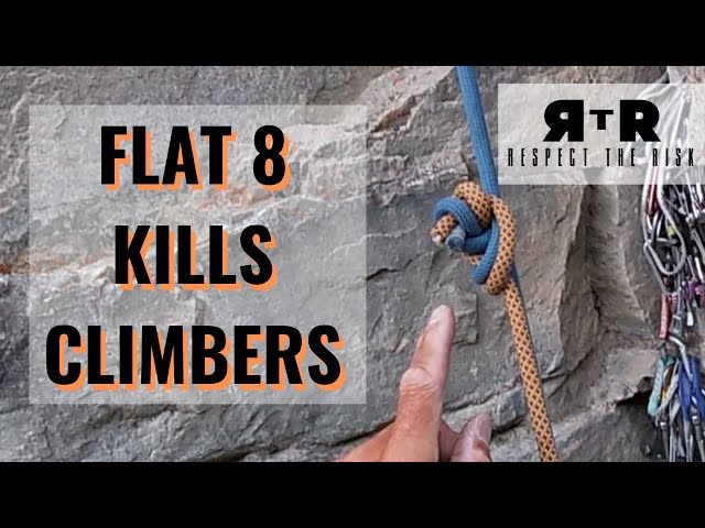 HOW THE FLAT 8 KNOT ROLLS, FAILS AND HAS KILLED CLIMBERS ON