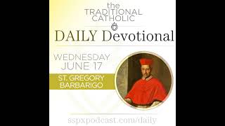 Jun 17 – Feria / S Gregory Barbarigo @SSPX