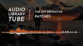 The Joy Definitive by pATCHES | Ambient | Calm | Synth