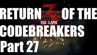 Stranger Things 3: The Game Gameplay Walkthrough ♦ Return Of The Codebreakers (Part 27)