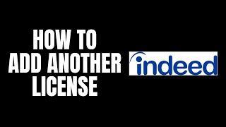 How To Add Another License Indeed Tutorials