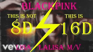 LISA LALISA' M/V This Is Not 8D / This Is 16D [16D Audio Mix]