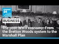 The post-WWII economy: From the Bretton Woods system to the Marshall Plan • FRANCE 24 English