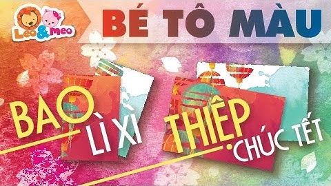Bé tô màu bao lì xì, thiệp chúc Tết | Leo&Meo