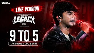 9 To 5 (LIVE VERSION) | ANSHIOUS | LEGACY 