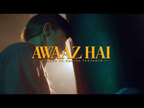 Cymbol - Awaaz Hai (feat. Bhrigu Parashar) | Official Music Video