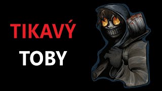 Tikavý Toby - Creepypasta [ CZ ]