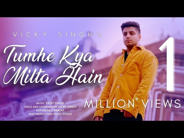 Vicky Singh - Tumhe Kya Milta Hain | Official Music Video | Latest Sad Song 2021 class=