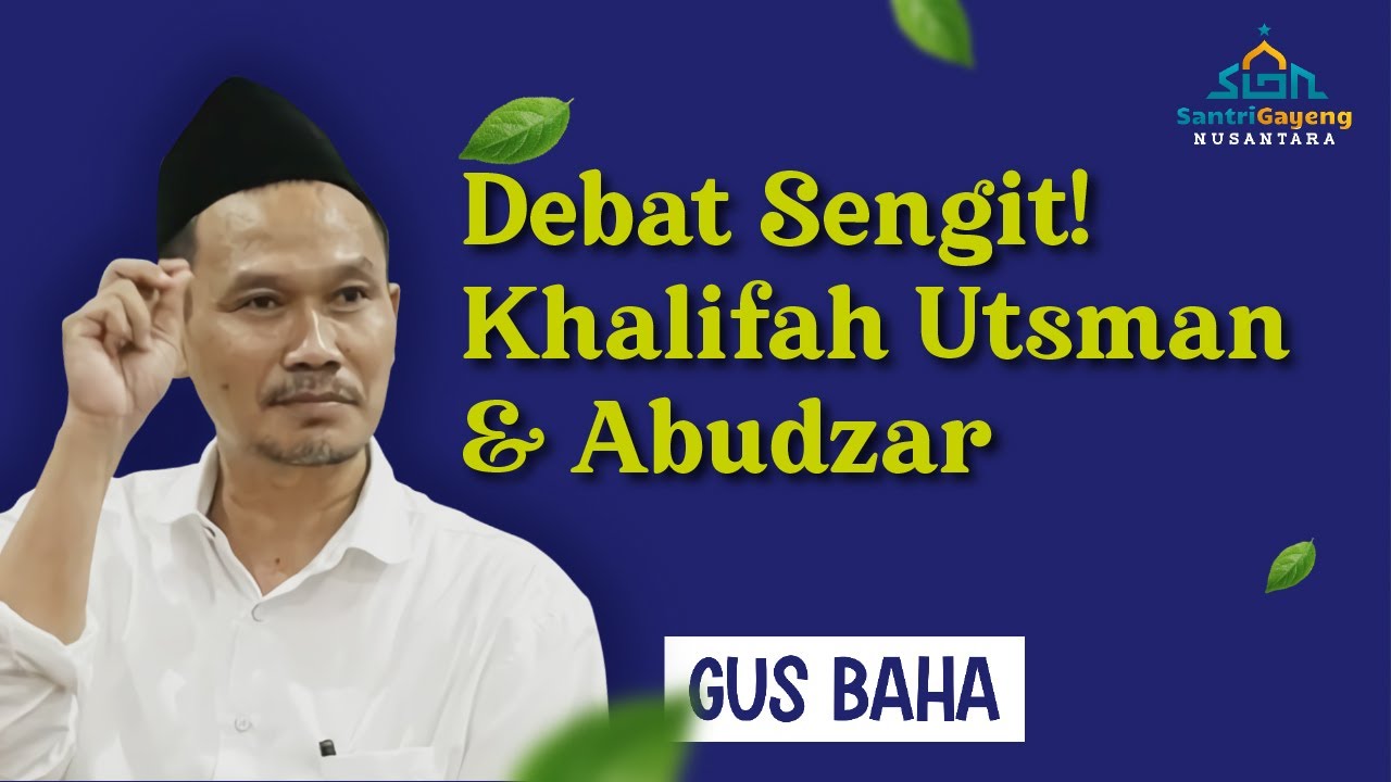 Gus Baha: Debat Sengit! Khalifah Utsman & Abudzar