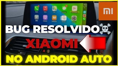 CELULAR DA XIAOMI NÃO CONECTA AO ANDROID AUTO... BUG RESOLVIDO🚘