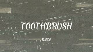 Dnce  Toothbrush s