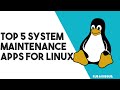 Top 5 System Maintenance Tools for Linux - Give Tux a Spring Clean!