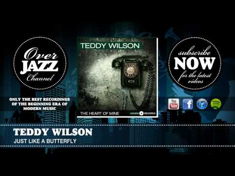 Teddy Wilson - Just Like A Butterfly