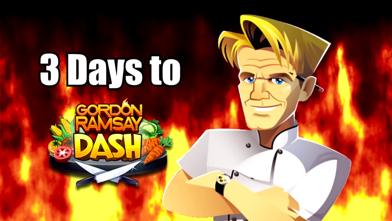 3 Days to Gordon Ramsay Dash! - YouTube