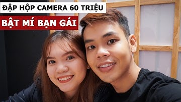 Đập hộp camera 60 triệu và bật mí bạn gái (Oops Banana Vlog #75)