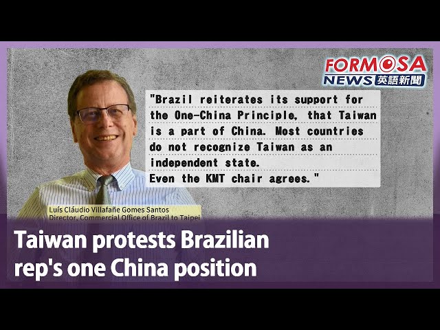 Taiwan protests Brazilian rep’s one China position｜Taiwan News