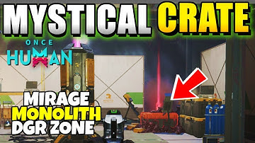 Once Human Mirage Monolith Danger Zone Mystical Crate