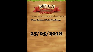 Word Connect Daily Challenge May 25 2018 | Word Connect Daily Challenge Answers