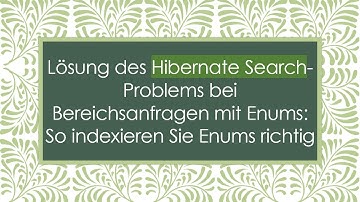 Lösung des Hibernate Search-Problems bei Bereichsanfragen mit Enums: So indexieren Sie Enums richtig