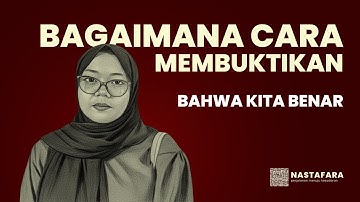 Bagaimana Cara Kita Membuktikan Bahwa Kita Benar?