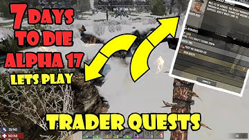 Completing Trader Quests for free Loot!! 7 Days to Die Alpha 17