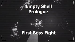Empty Shell Prologue Boss Battle Empty Shell