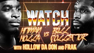 WATCH: HITMAN HOLLA vs BILL COLLECTOR with HOLLOW DA DON and FRAK