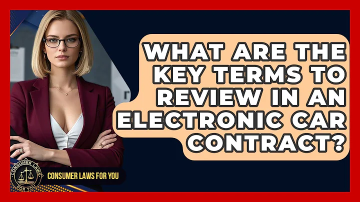 What Are The Key Terms To Review In An Electronic Car Contract? - Consumer Laws For You