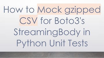 How to Mock gzipped CSV for Boto3