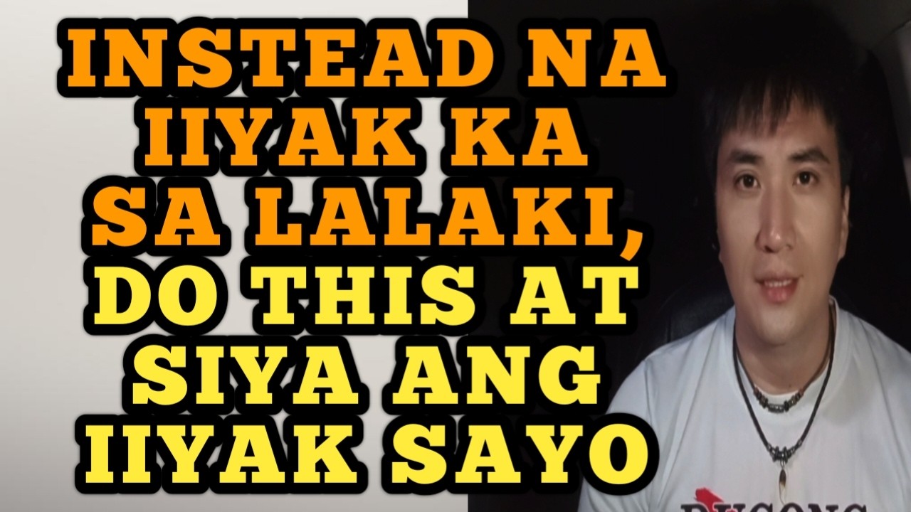 Instead na iiyak ka sa lalaki, do this at siya ang iiyak sayo .1486