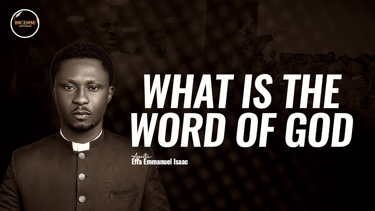 What is the Word of God || Apostle Effa Emmanuel Isaac - YouTube