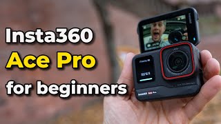 Insta360 Ace Pro for beginners  the ultimate guide