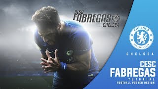 Cesc Fàbregas | Football Poster Design | Chelsea | Photoshop Tutorial | Retouching