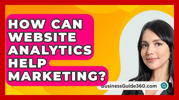 How Can Website Analytics Help Marketing? - BusinessGuide360.com
