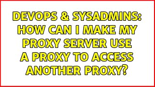 Famous DevOps & SysAdmins: How can I make my proxy server use a proxy to access another proxy? Net Worth