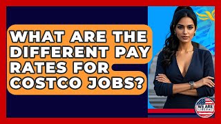 What Are The Different Pay Rates For Costco Jobs? - We Are Liberal