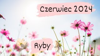 Ryby ♓'Życie to ciągłe wyzwania...'Czerwiec 2024