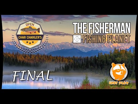 Видео: The Fisherman - Fishing Planet Char Charger's Open: Final / Финал