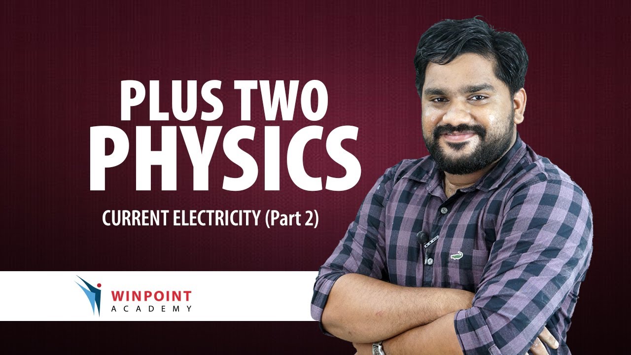 PLUS TWO | PHYSICS | CURRENT ELECTRICITY (PART-2) | WINPOINT ACADEMY