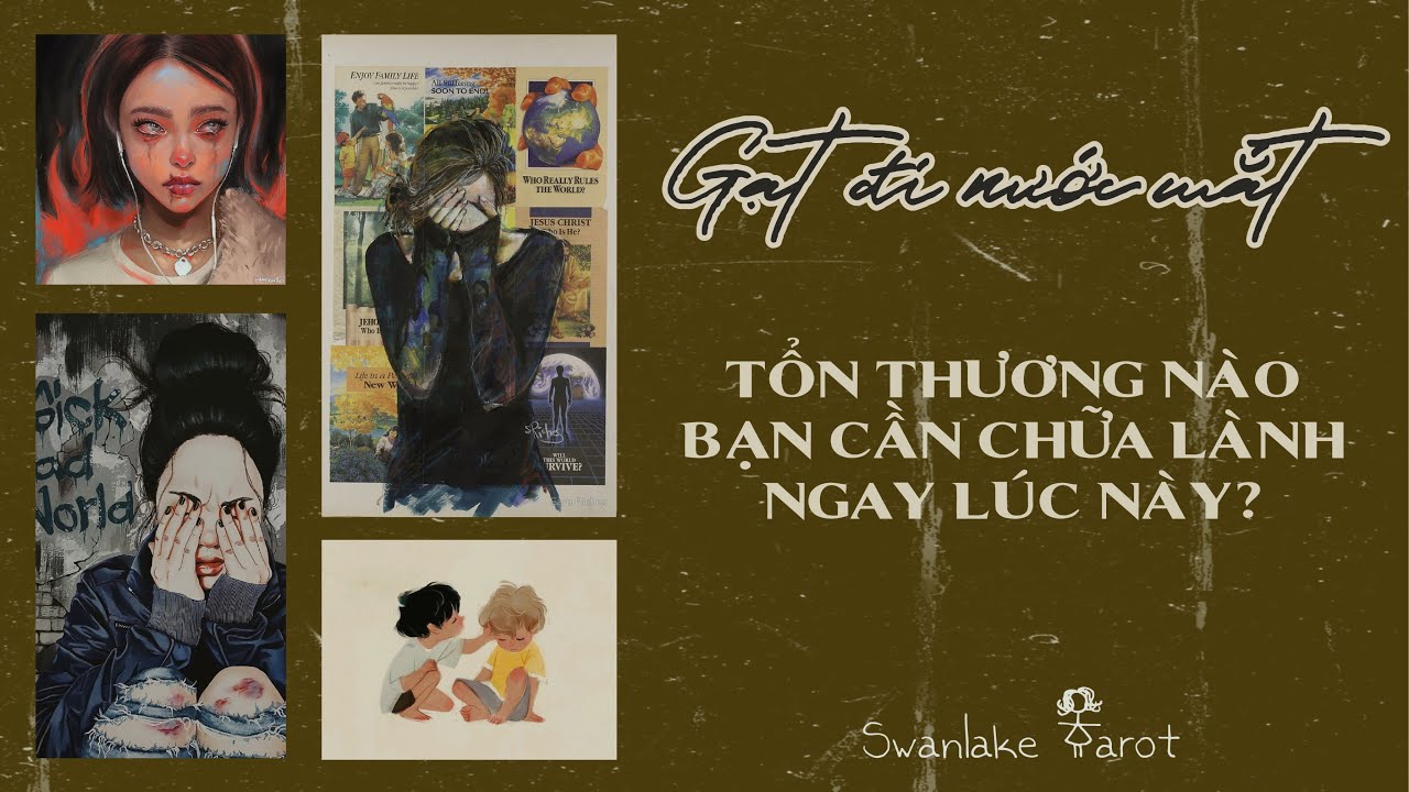 Gạt đi nước mắt – Tổn thương nào cần được bạn chữa lành ngay lúc này để sống hạnh phúc?