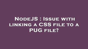 NodeJS : Issue with linking a CSS file to a PUG file?