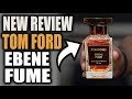 NEW! Tom Ford Ebene Fume Fragrance Release!