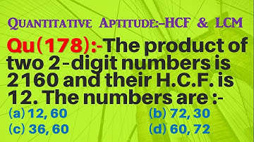 Q178 | The product of two 2 digit numbers is 2160 and their HCF is 12. The numbers are | HCF and LCM