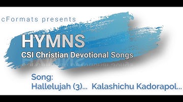 Hallelujah Kalashichu Kadorapol... :-: Hymns :-: CSI Christian #devotionalsongs :-: cFormats